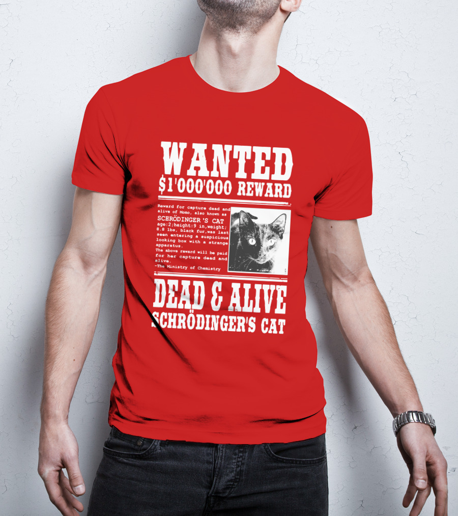 WANTED $1'000'000 REWARD DEAD And ALIVE SCHRÖDINGER'S CAT T-Shirt