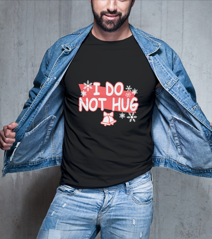 I Do Not Hug Snowflakes And Bells T-Shirt