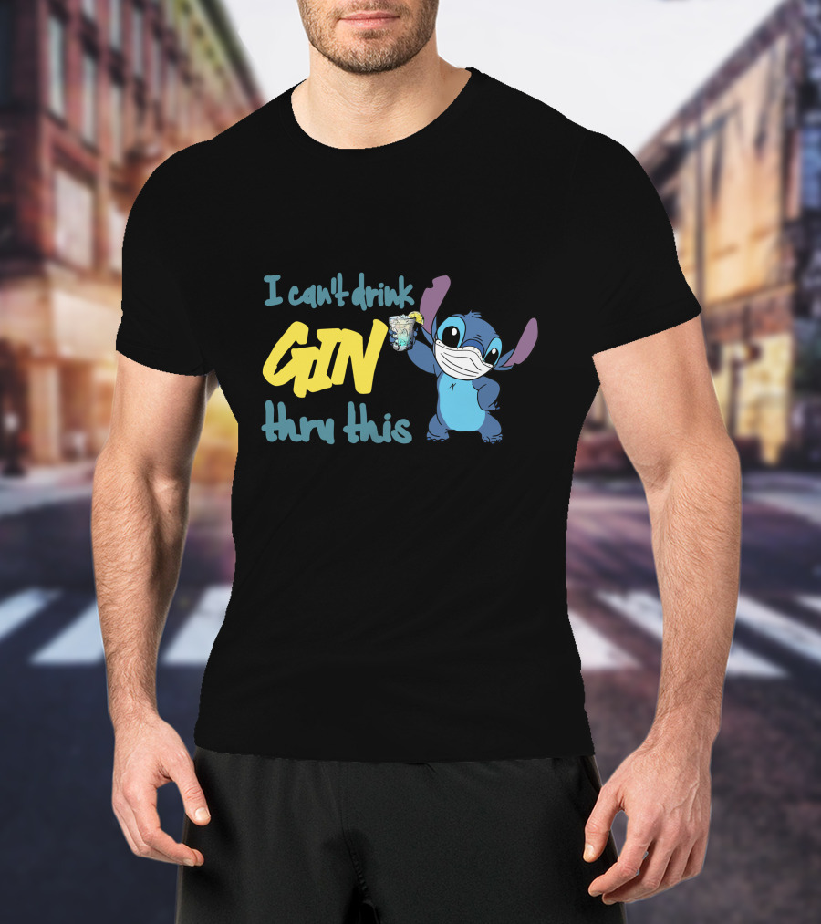 I Can't Drink Gin Thru This Stitch Face Mask T-Shirt