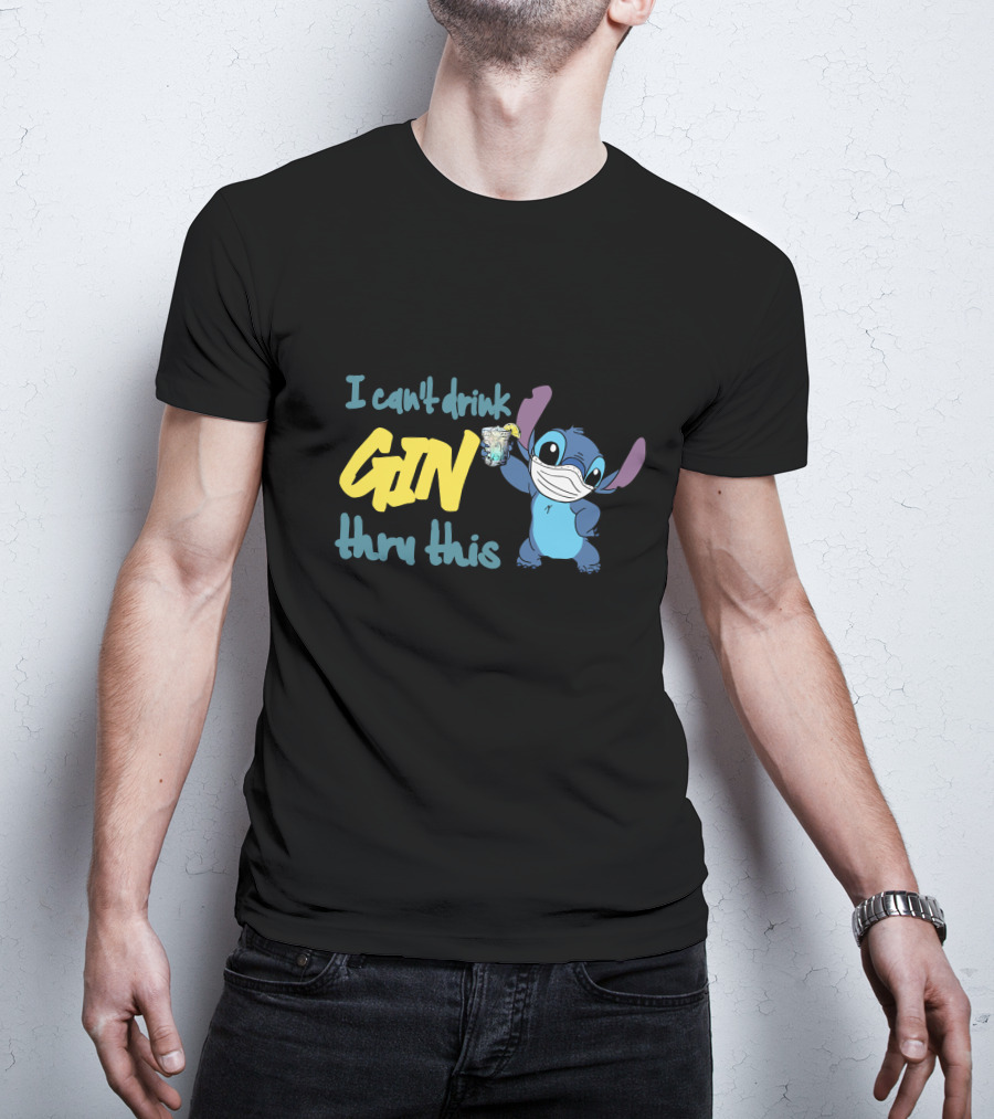 I Can't Drink Gin Thru This Stitch Face Mask T-Shirt