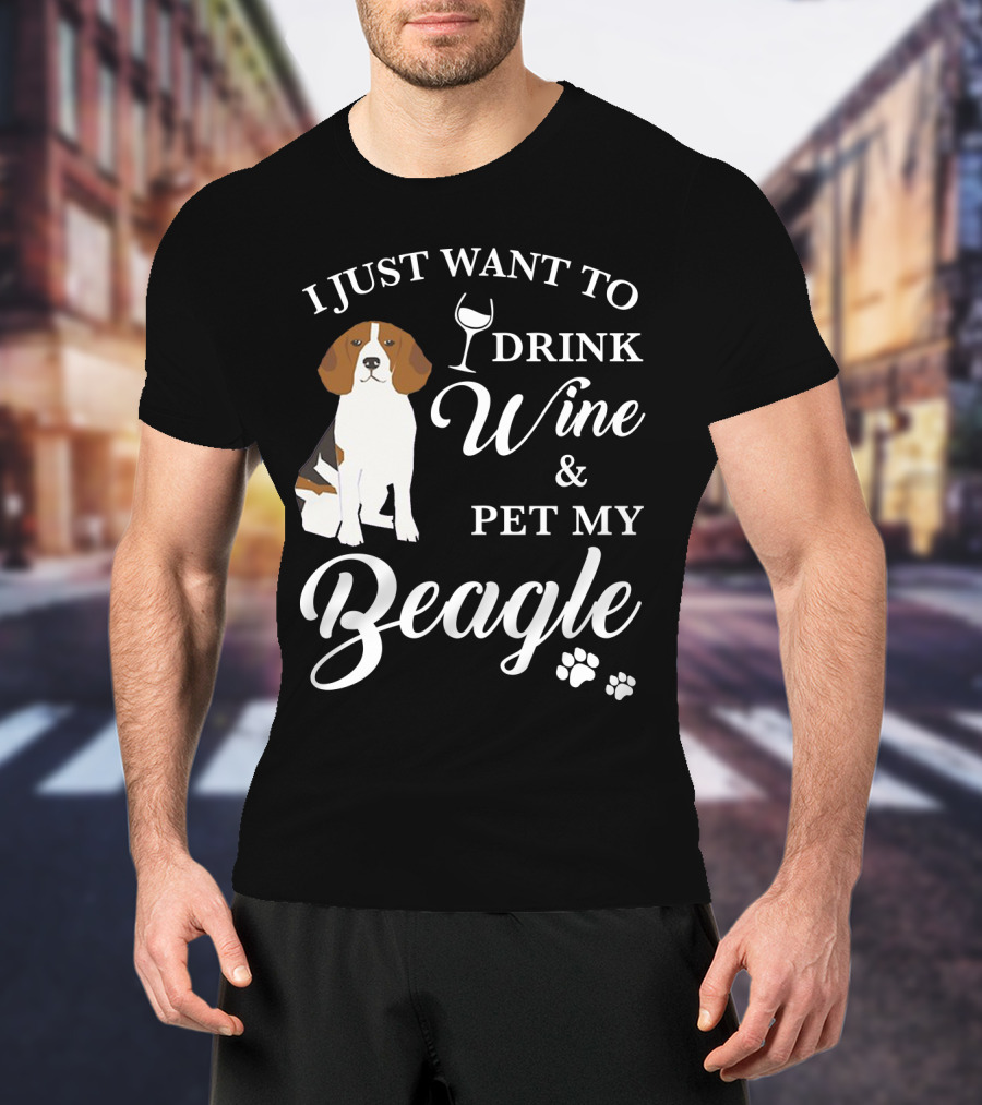 I Just Want To Drink Wine And Pet My Beagle T-Shirt