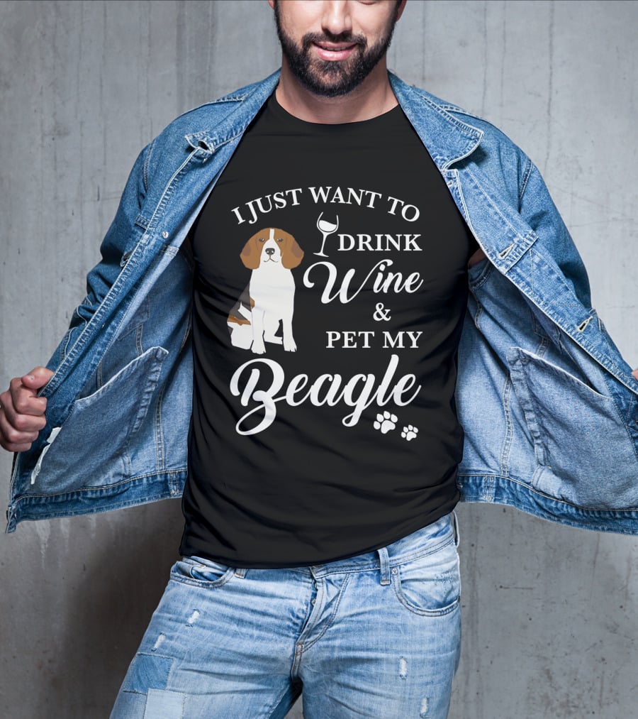 I Just Want To Drink Wine And Pet My Beagle T-Shirt