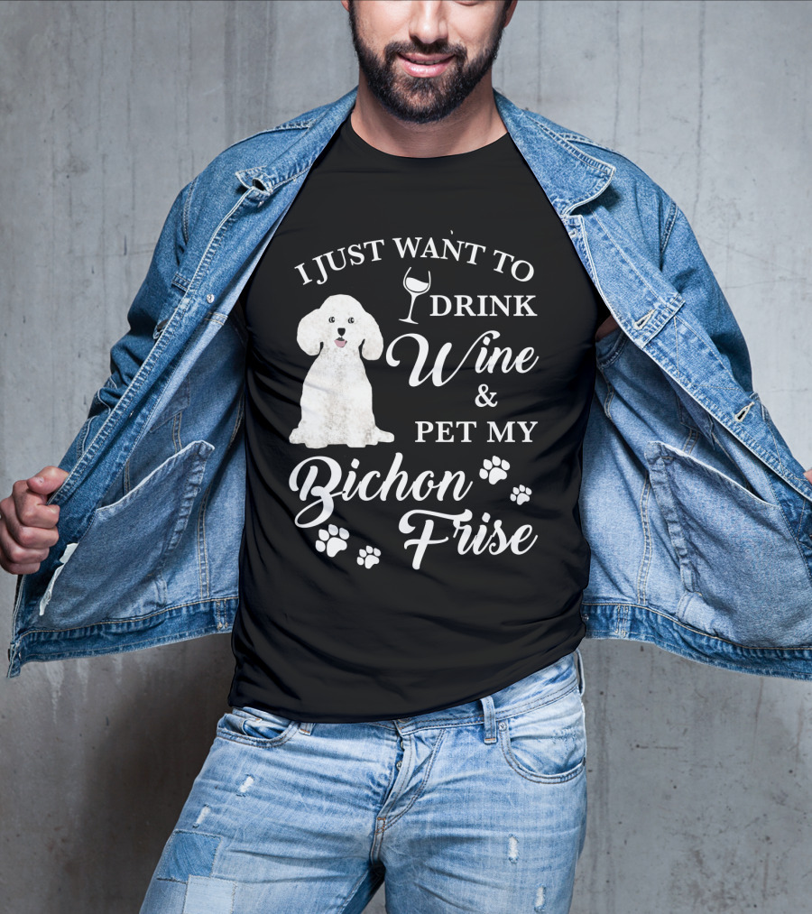 I Just Want To Drink Wine And Pet My Bichon Frise With Paw Prints And Wine Glass T-Shirt