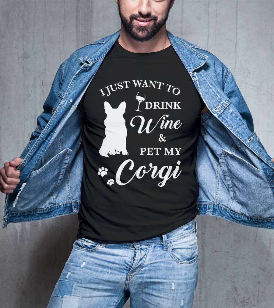 I Just Want To Drink Wine And Pet My Corgi T-Shirt