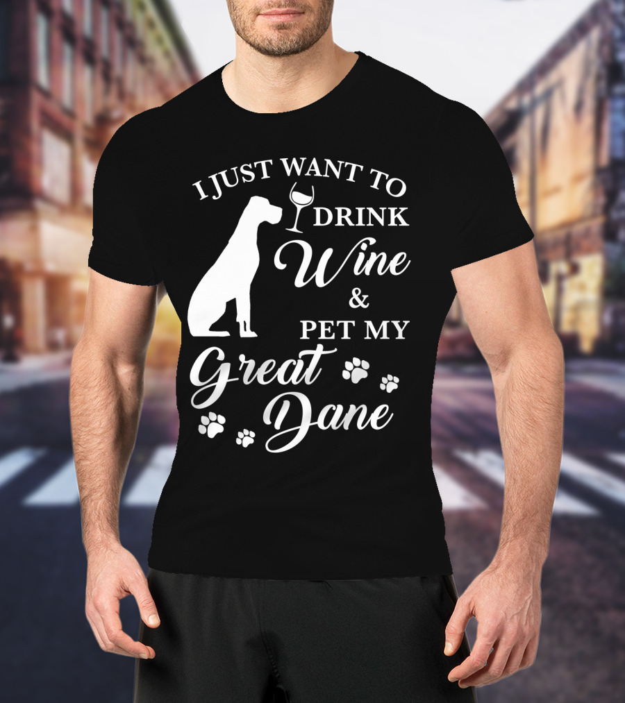 I Just Want To Drink Wine And Pet My Great Dane With Paw Prints And Wine Glass T-Shirt