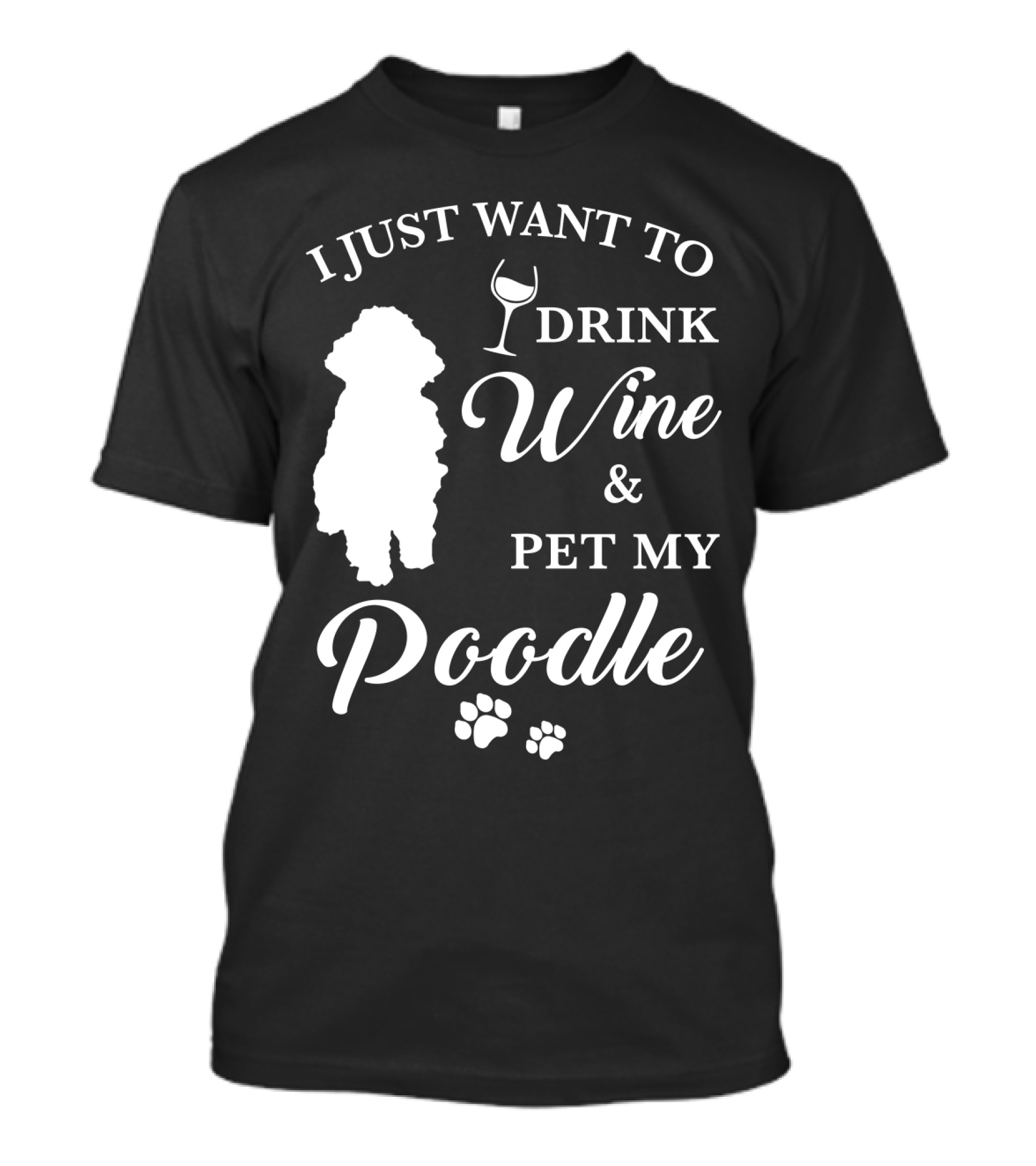 I Just Want To Drink Wine And Pet My Poodle Paw Prints T-Shirt