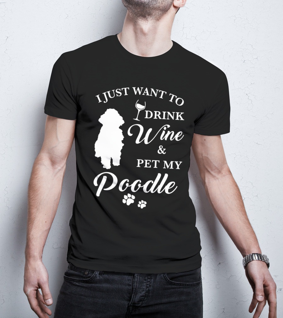 I Just Want To Drink Wine And Pet My Poodle Paw Prints T-Shirt