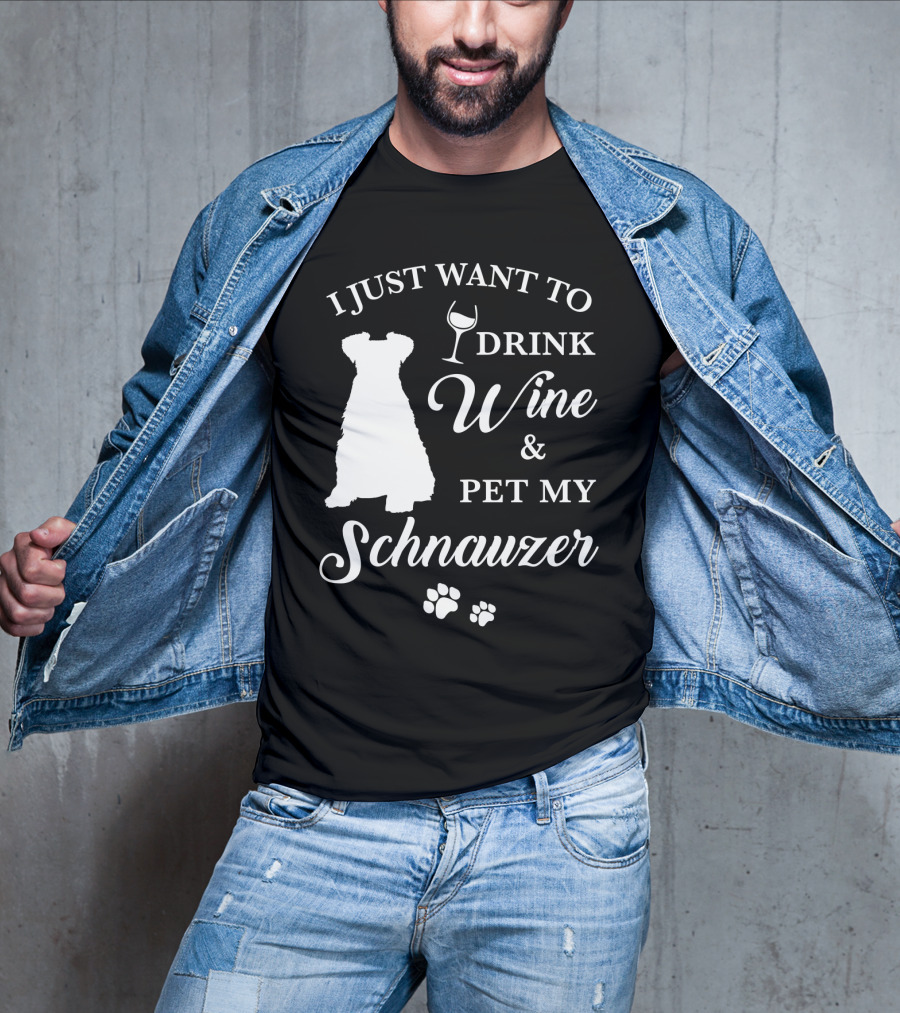 I Just Want To Drink Wine And Pet My Schnauzer T-Shirt