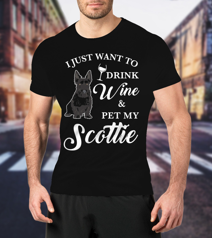 I Just Want To Drink Wine And Pet My Scottie T-Shirt
