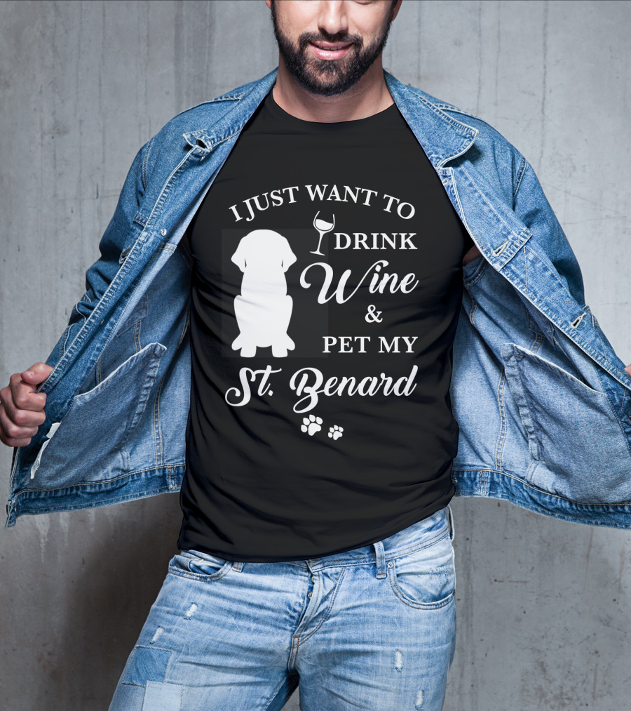 I Just Want To Drink Wine And Pet My St. Bernard T-Shirt