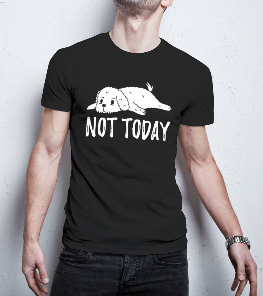 Bichon Frise Lying Down Says Not Today T-Shirt