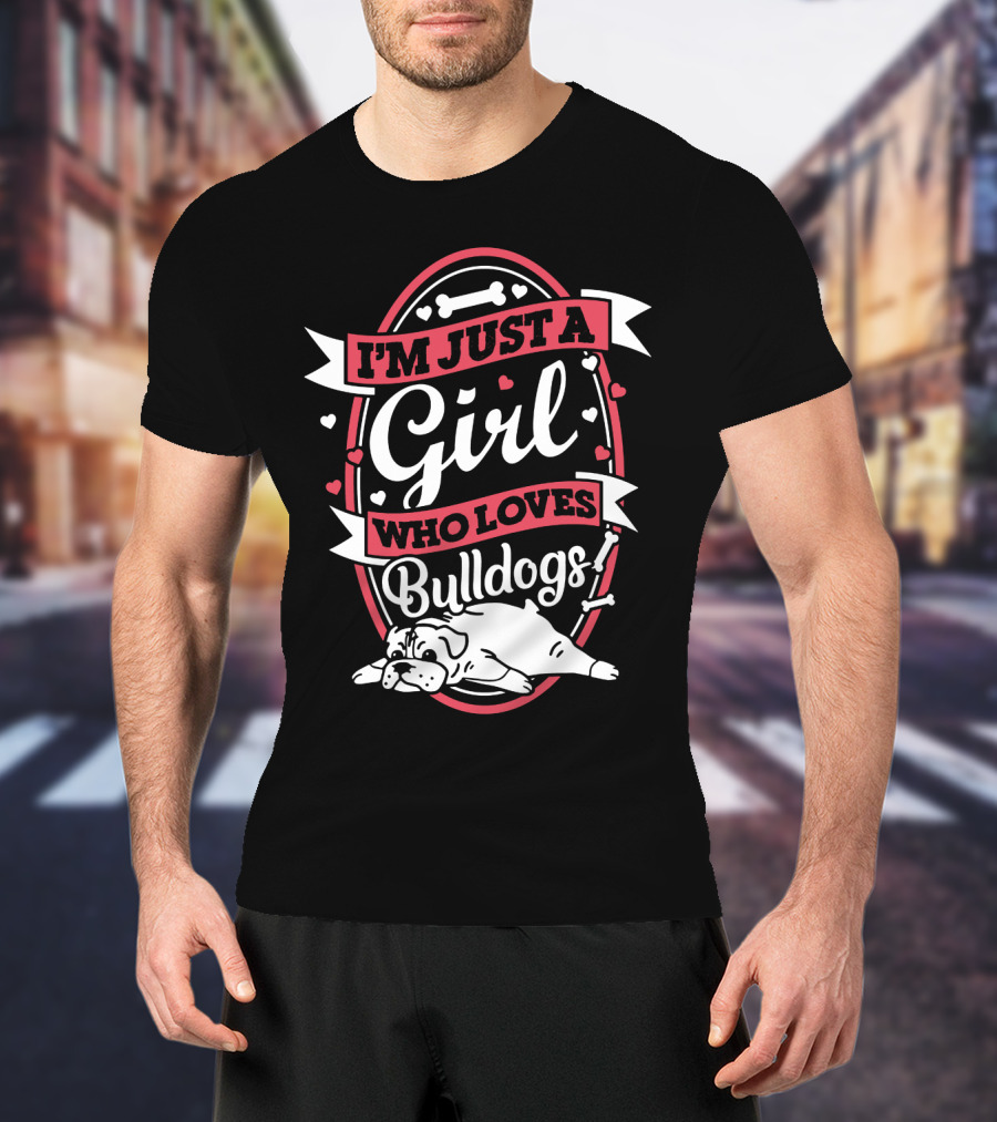 I'm Just A Girl Who Loves Bulldogs With Heart And Bone Accents T-Shirt