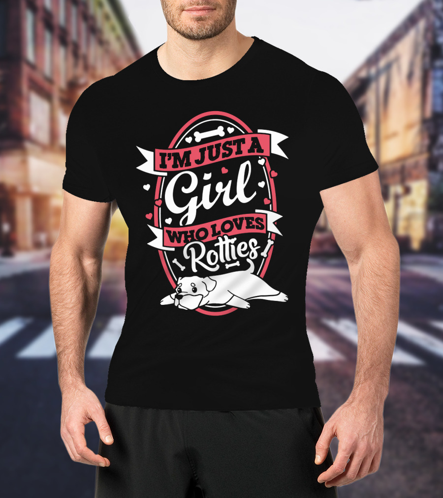 I'm Just A Girl Who Loves Rotties With Hearts And Bones T-Shirt