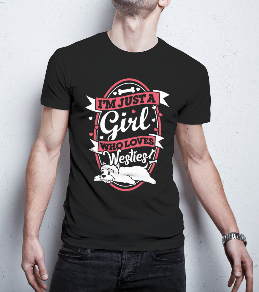 I'm Just A Girl Who Loves Westies With Hearts And Bones T-Shirt