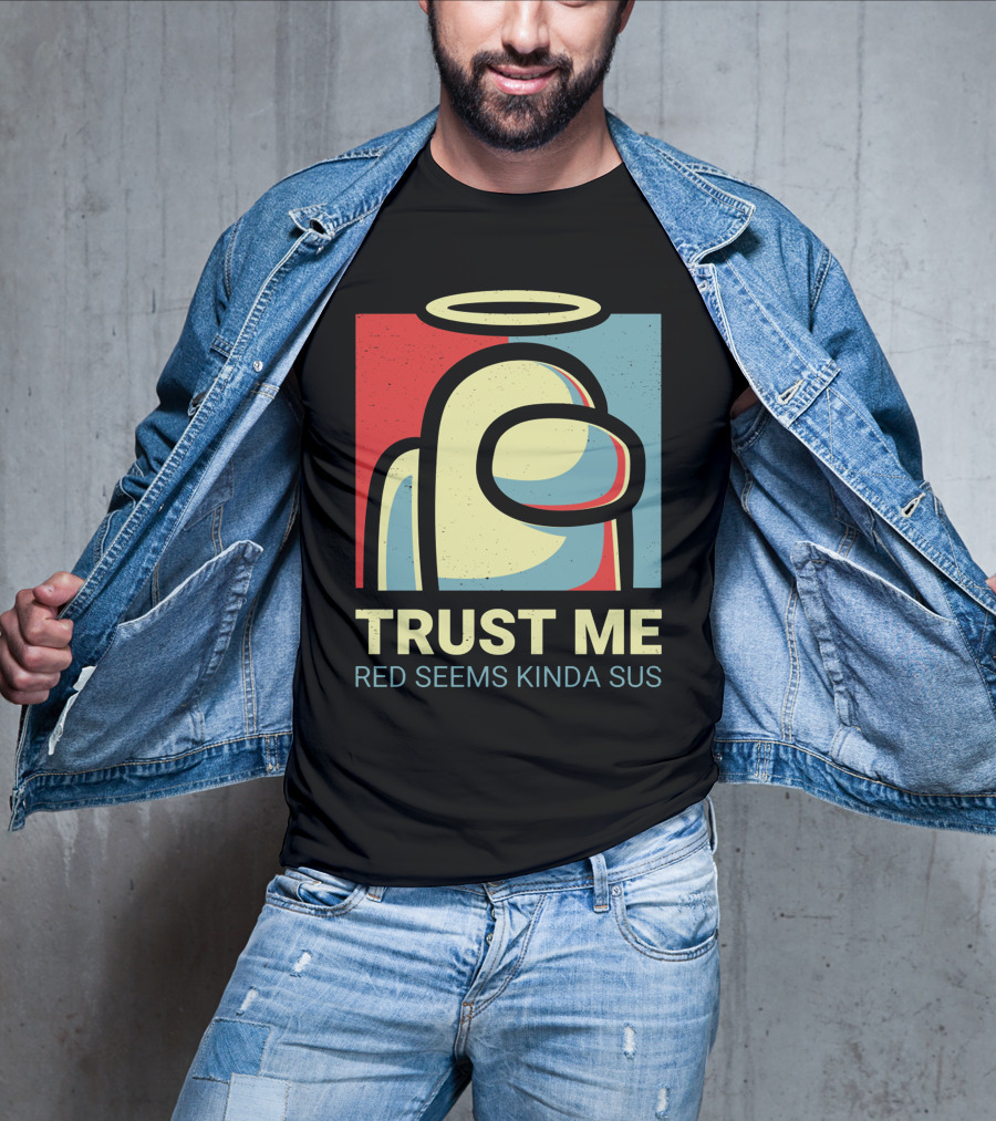 Trust Me Red Seems Kinda Sus Among Us Impostors T-Shirt