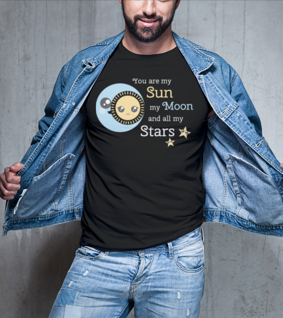 You Are My Sun My Moon And All My Stars Cute Celestial T-Shirt