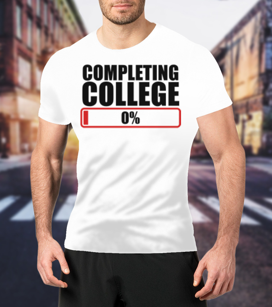 Completing College 0% Progress Back To School Motivation T-Shirt