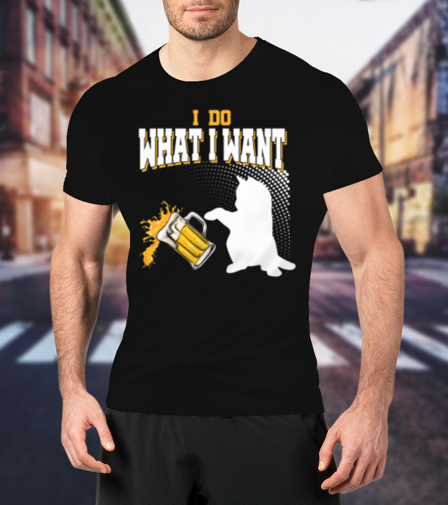 I Do What I Want Cat Knocks Over Beer Mug T-Shirt