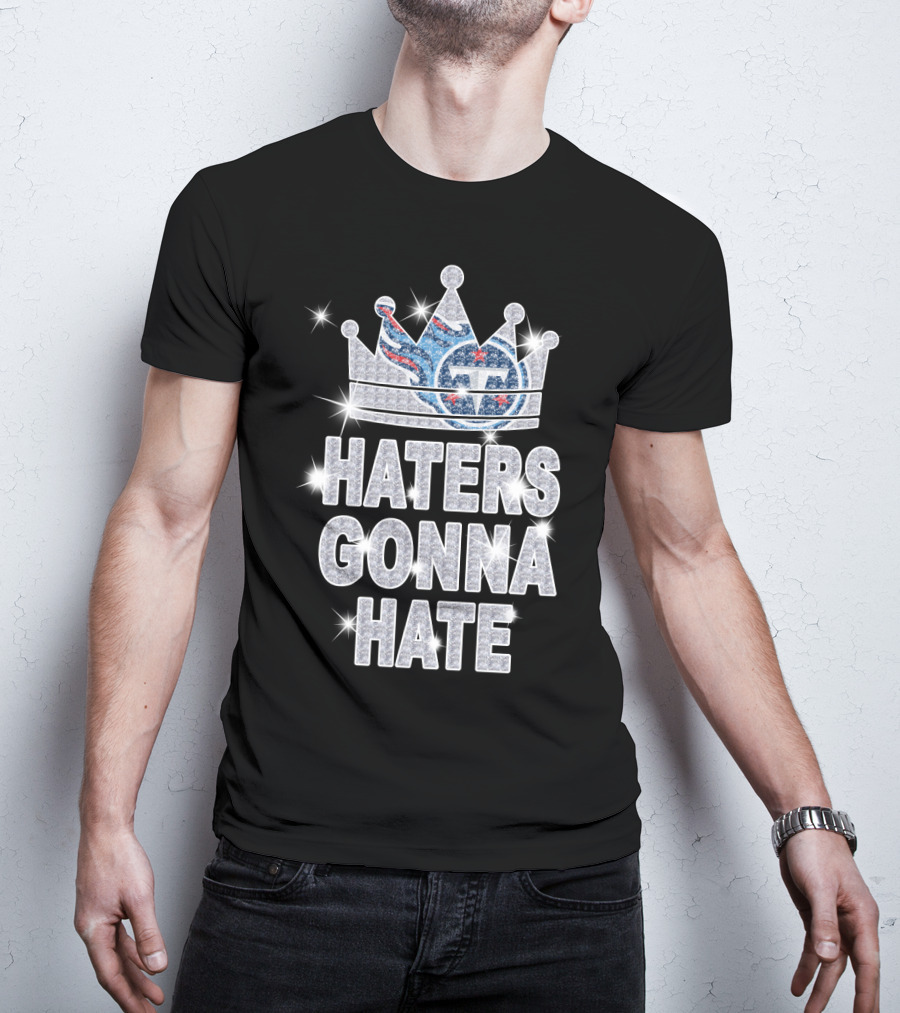 Haters Gonna Hate Titans Sparkling Crown T-Shirt