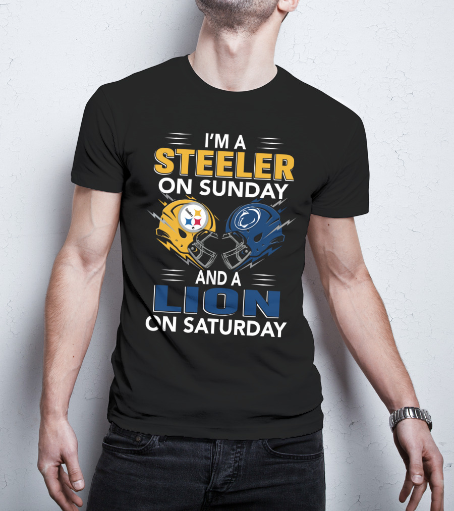 I'm A Steeler On Sunday And A Lion On Saturday T-Shirt