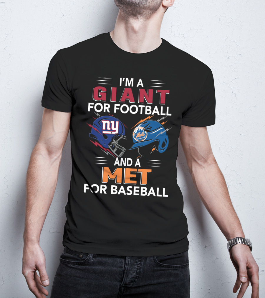 I'm A Giant For Football And A Met For Baseball Ny Mets Ny Giants Helmets T-Shirt
