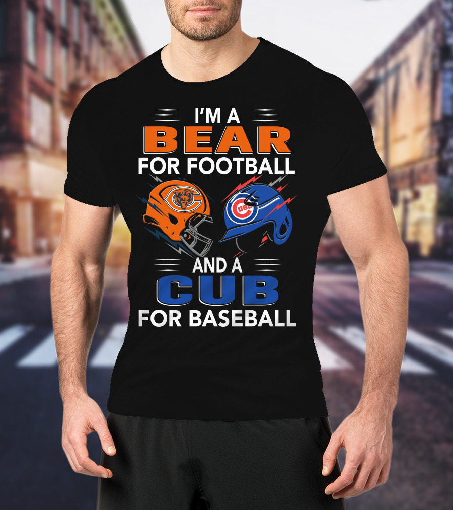 I'm A Bear For Football And A Cub For Baseball T-Shirt