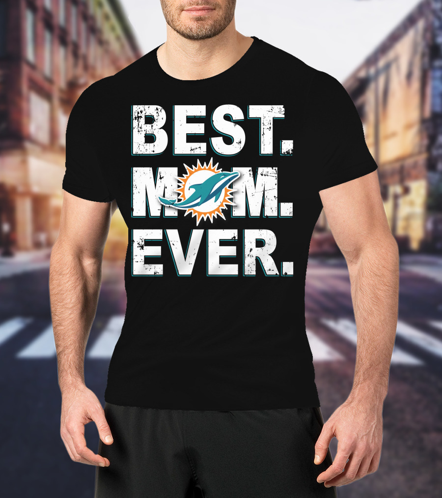 Best Mom Ever Dolphins Football Fan Pride T-Shirt
