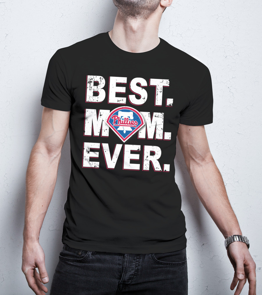 Best Mom Ever Philadelphia Phillies Phillies T-Shirt