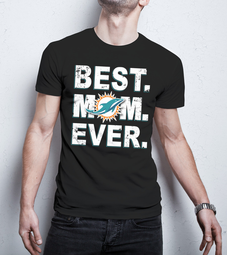 Best Mom Ever Miami Dolphins T-Shirt