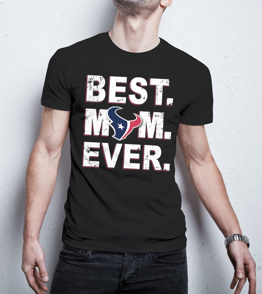 Best Mom Ever Houston Texans Fan Gear T-Shirt