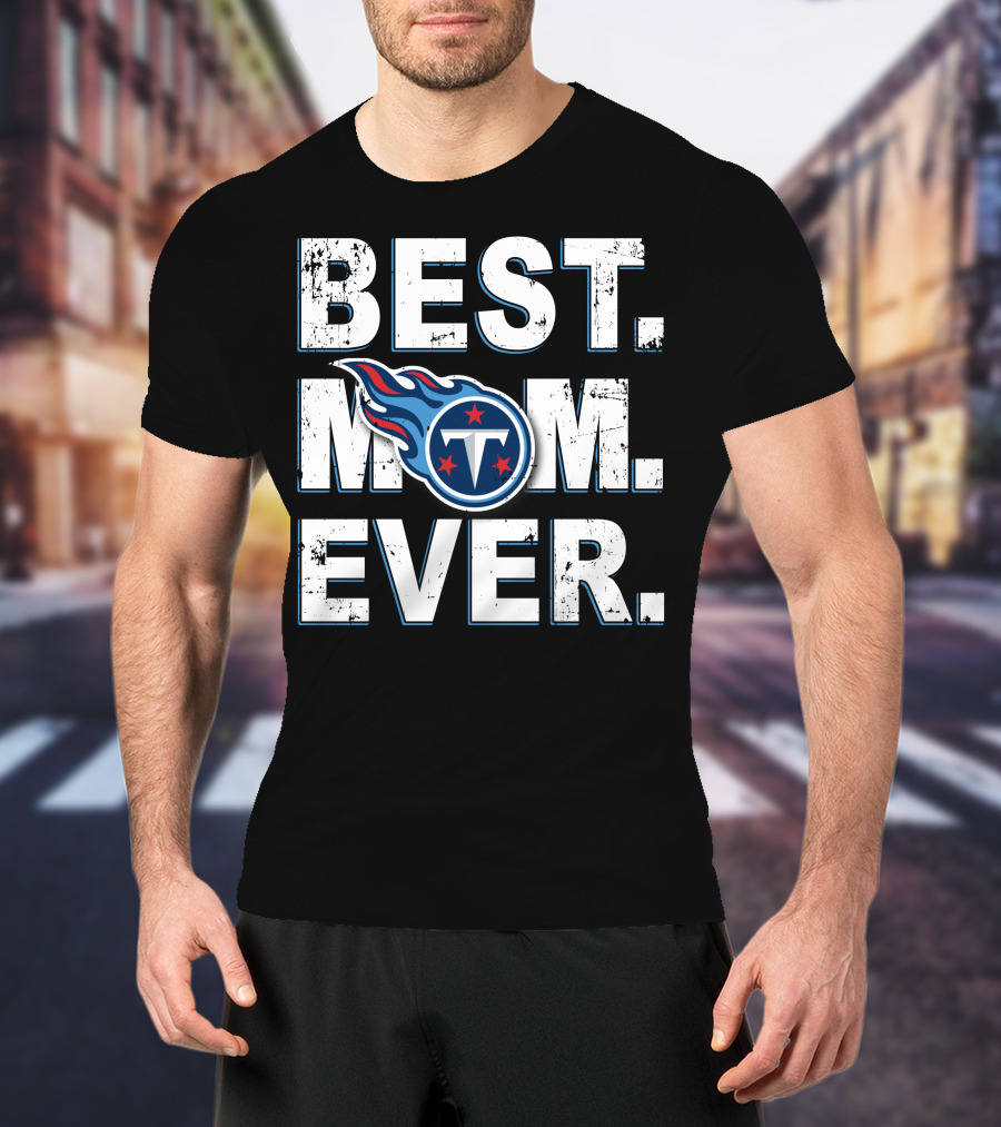 Best Mom Ever Tennessee Titans T-Shirt