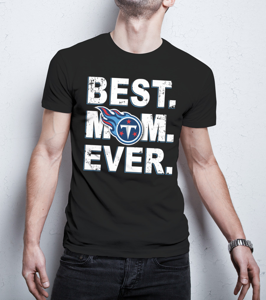 Best Mom Ever Tennessee Titans T-Shirt