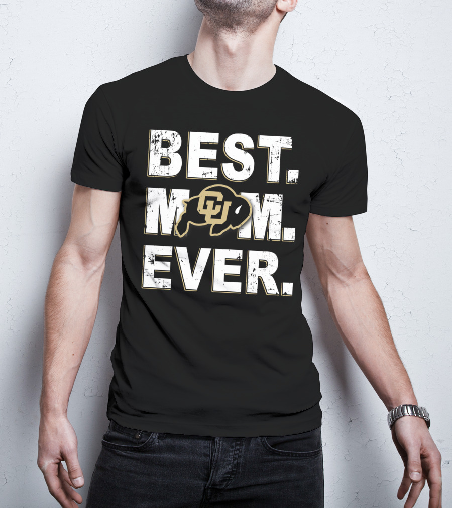 Best Mom Ever Colorado Buffaloes Cu Buffalo T-Shirt