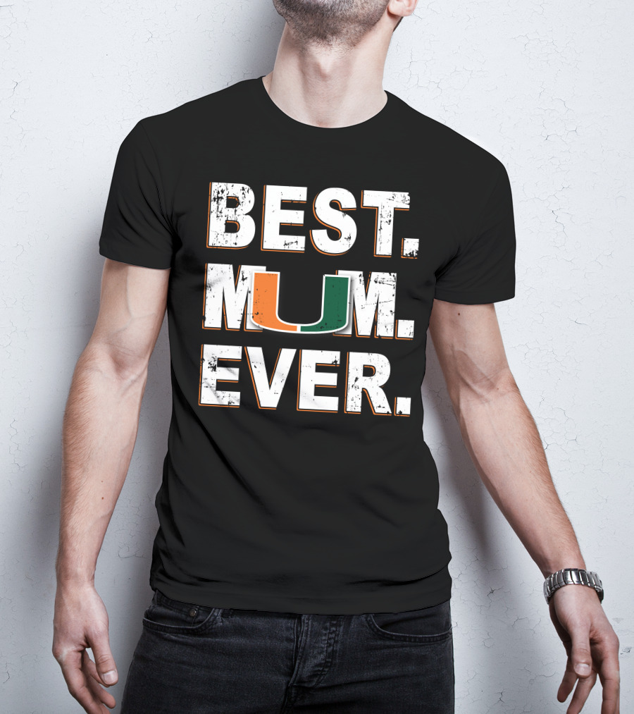 Best Mom Ever Miami Hurricanes U T-Shirt