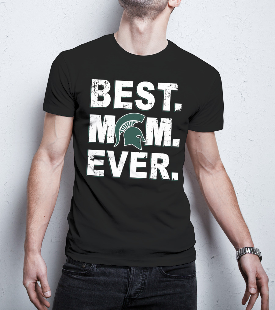 Best Mom Ever Michigan State Spartans T-Shirt