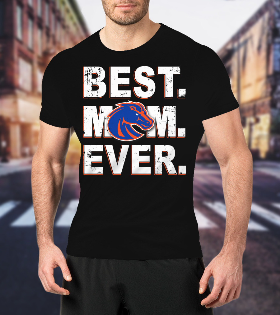 Best Mom Ever Boise State Broncos T-Shirt