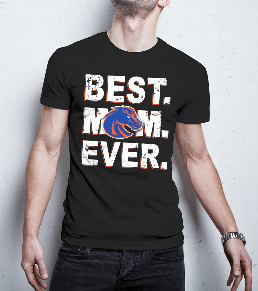 Best Mom Ever Boise State Broncos T-Shirt