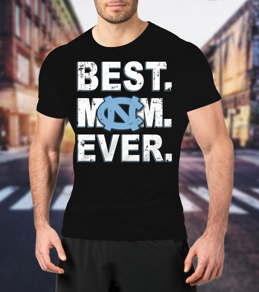 Best Mom Ever North Carolina Tar Heels T-Shirt