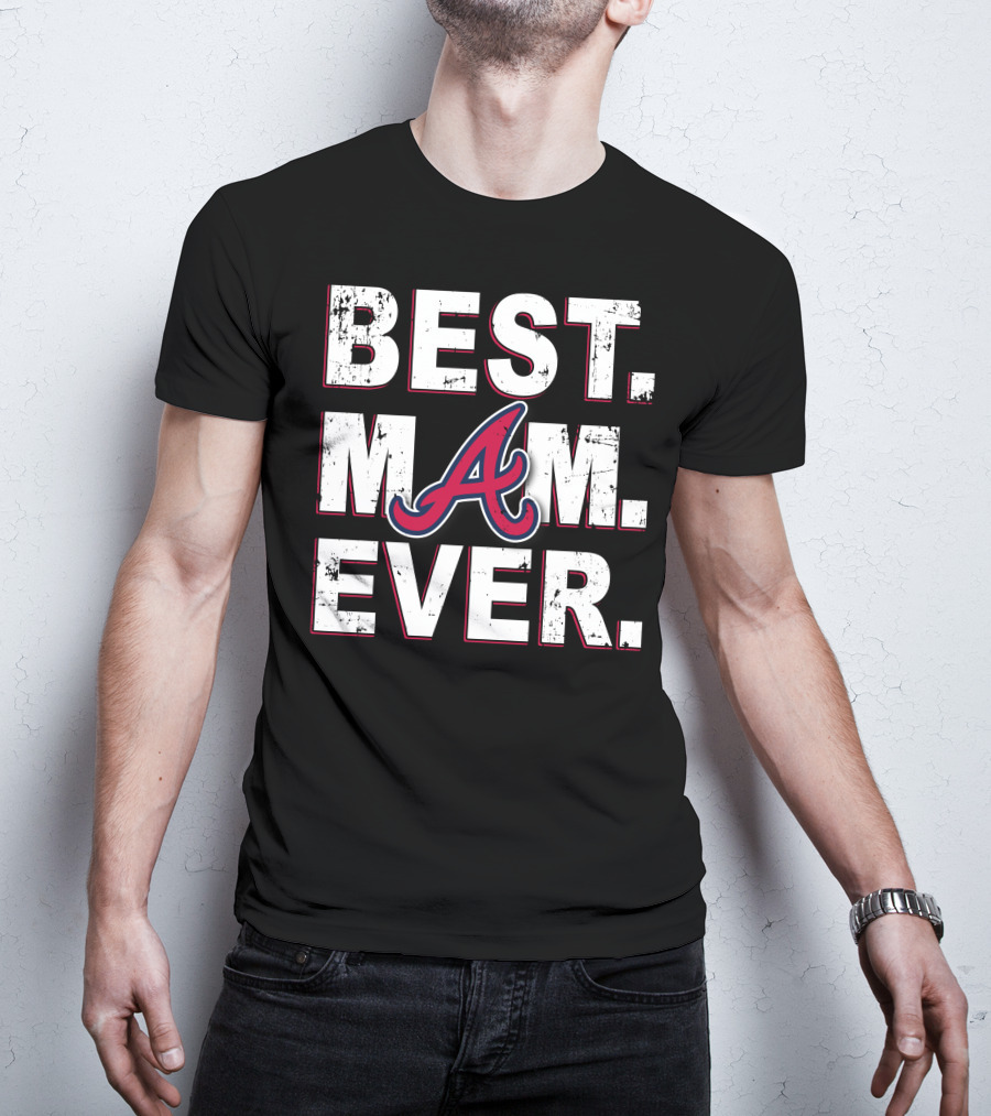 Best Mom Ever Atlanta Braves T-Shirt