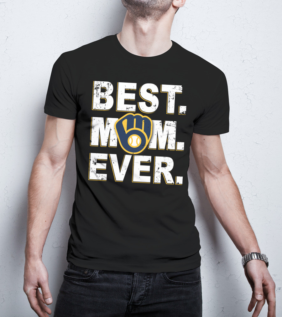 Best Mom Ever Milwaukee Brewers Baseball Glove T-Shirt