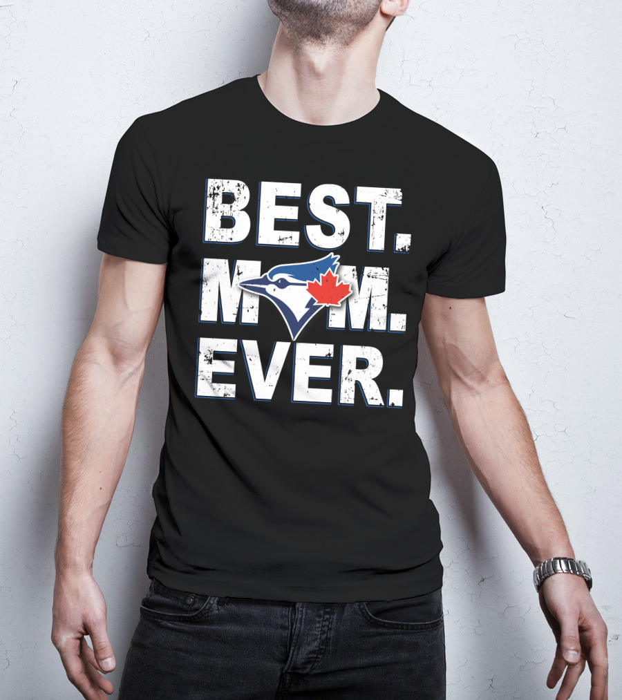 Toronto Blue Jays Best Mom Ever T-Shirt