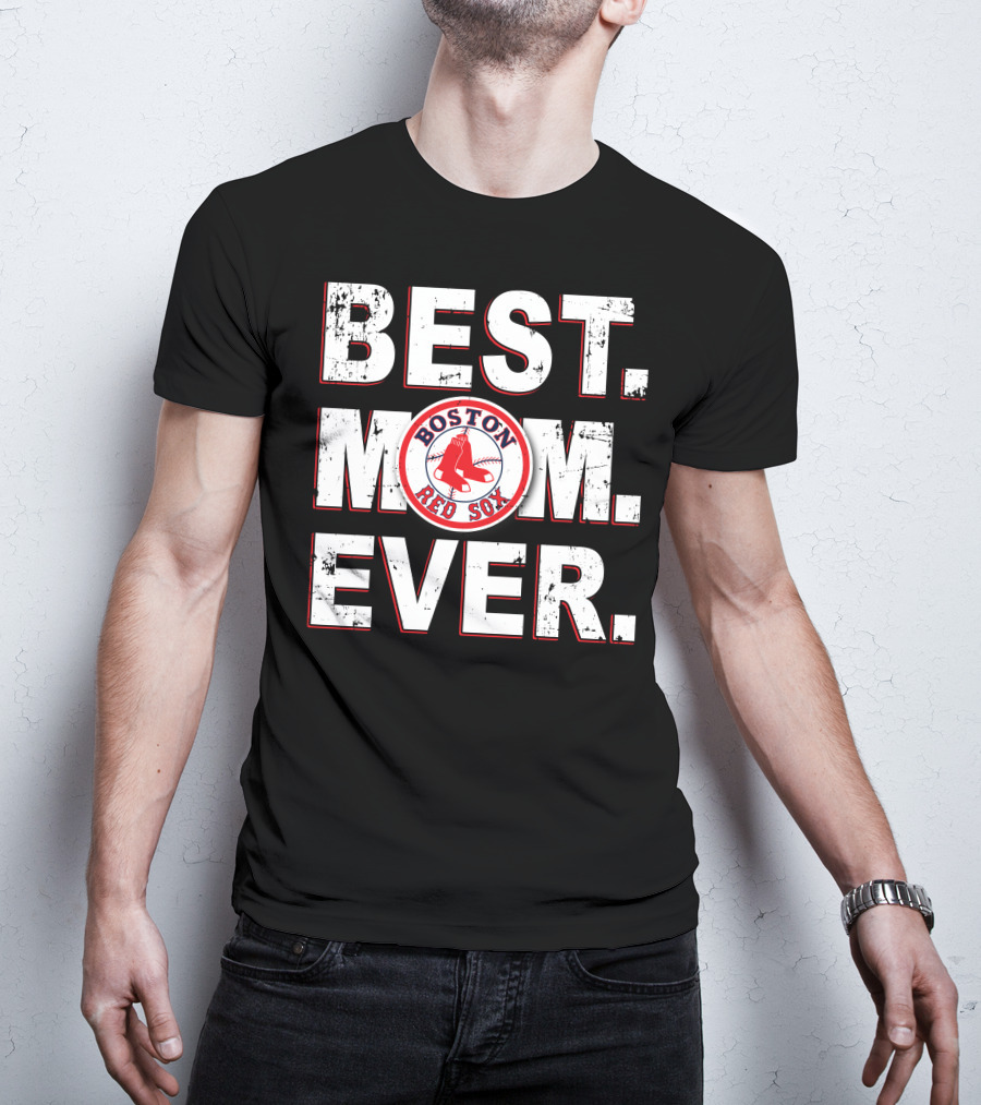 BEST MOM EVER Boston Red Sox T-Shirt