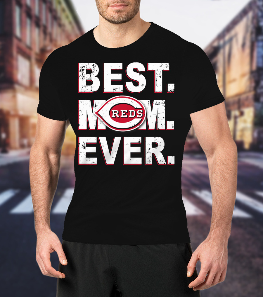 BEST MOM EVER Cincinnati Reds T-Shirt