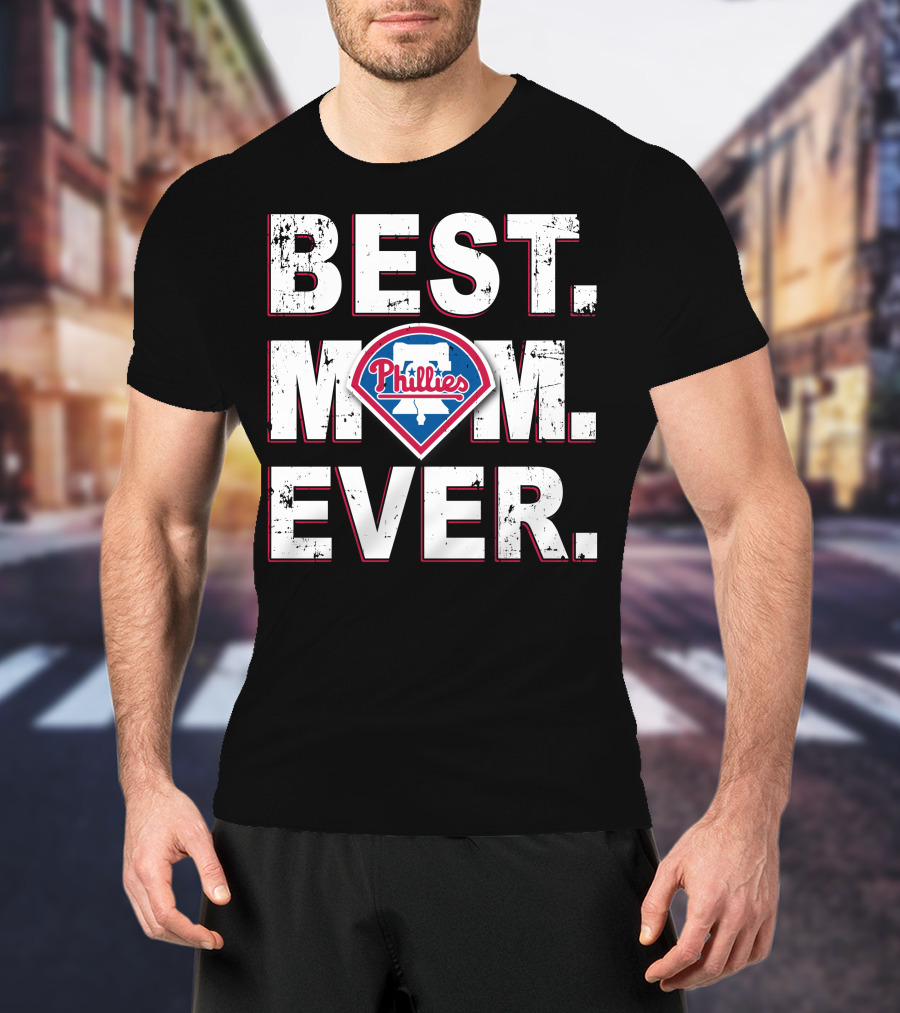 BEST MOM EVER Philadelphia Phillies Logo Fan T-Shirt