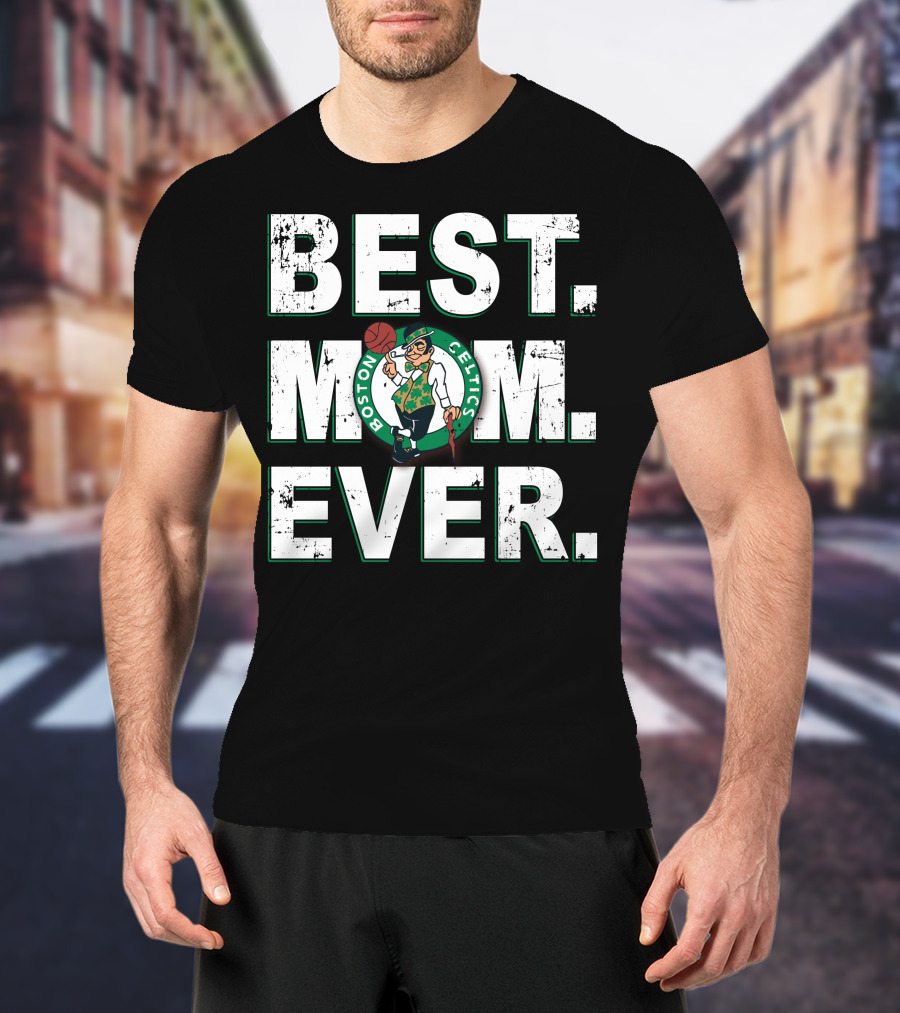Best Mom Ever Boston Celtics T-Shirt