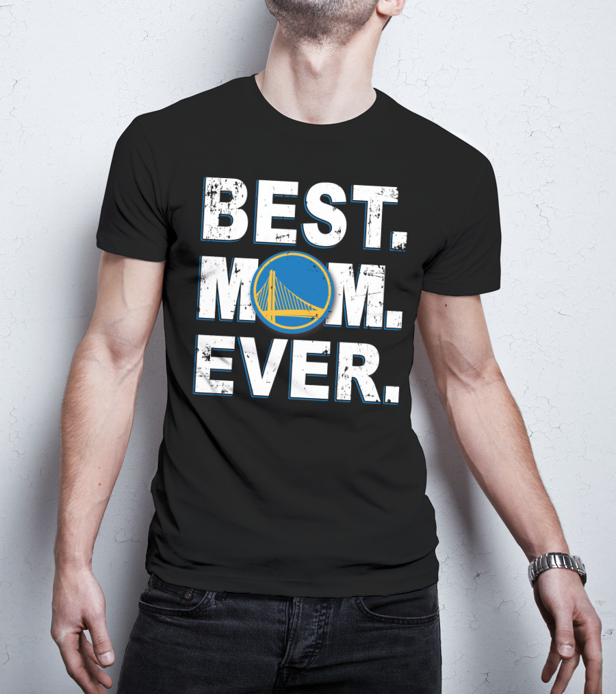 BEST MOM EVER Golden State Warriors Fan Appreciation T-Shirt