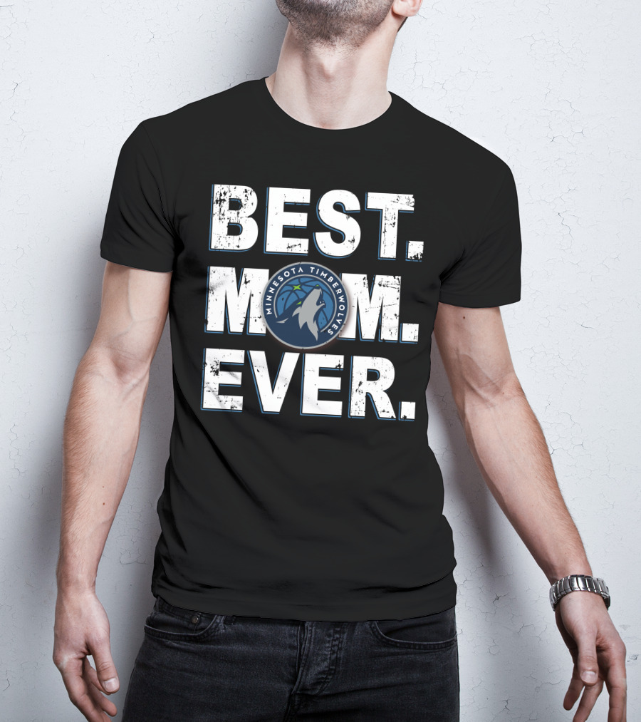 BEST MOM EVER Minnesota Timberwolves T-Shirt