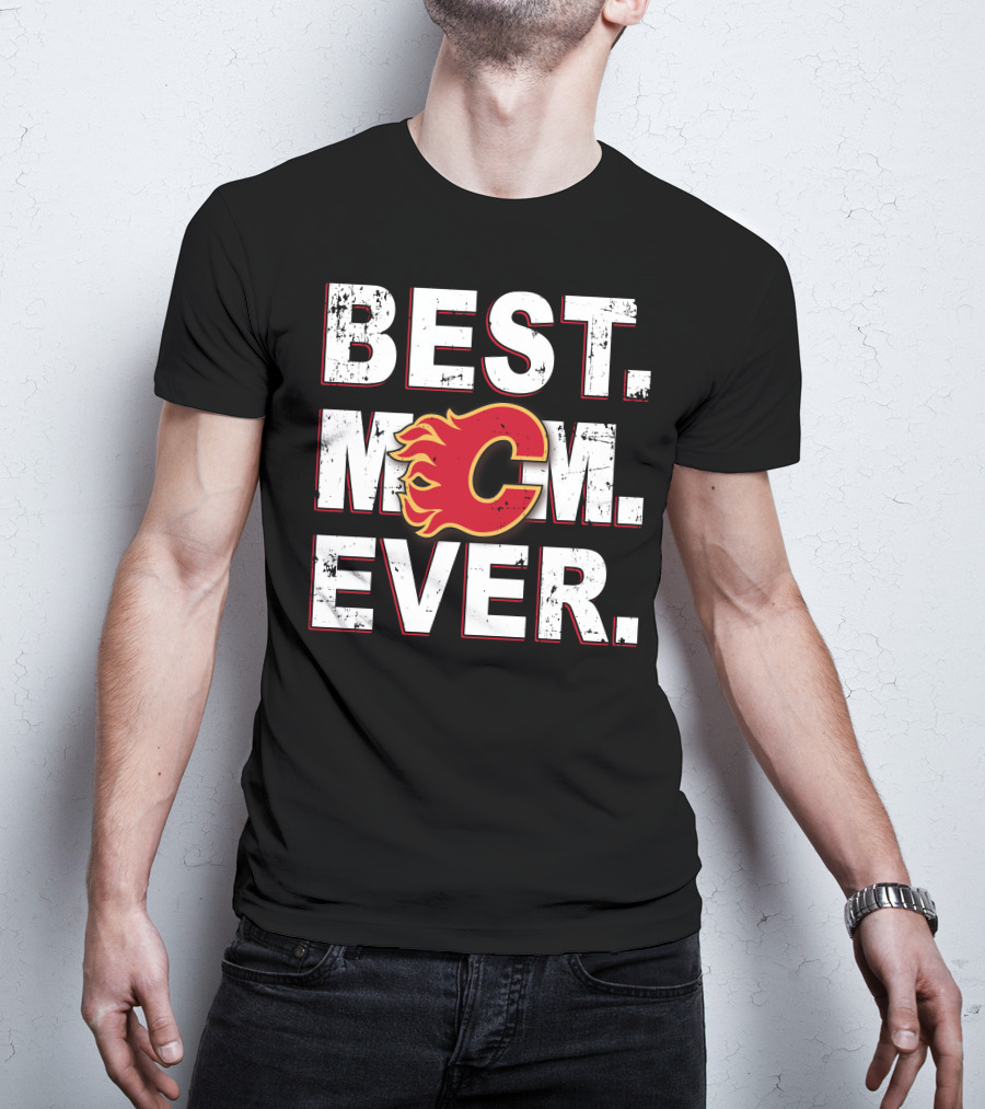 BEST MOM EVER Calgary Flames T-Shirt