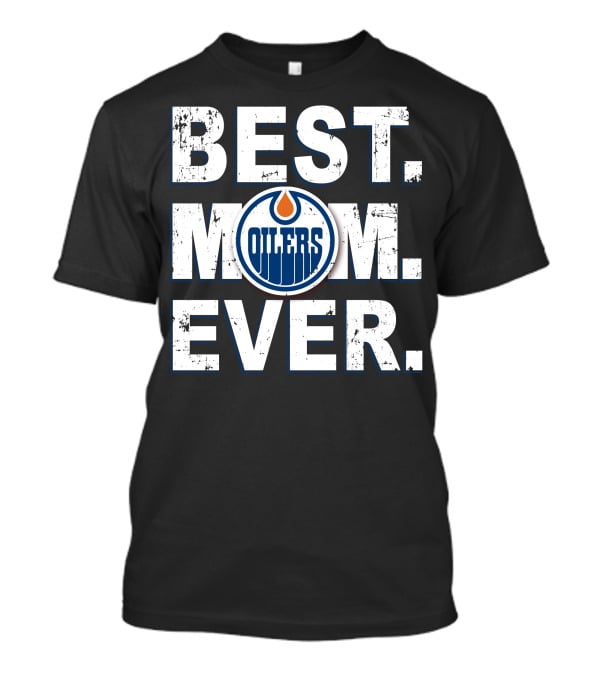 BEST MOM EVER Edmonton Oilers T-Shirt
