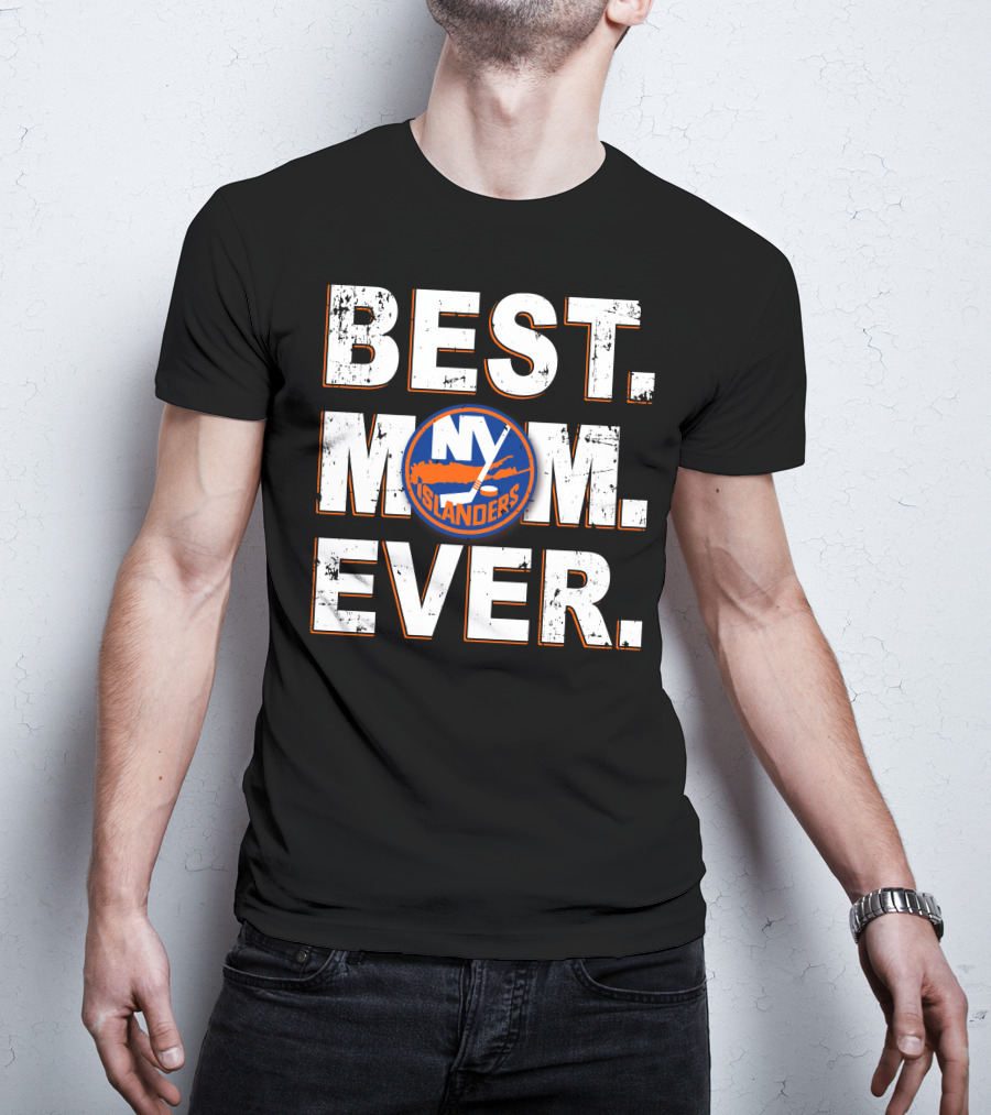 BEST MOM EVER New York Islanders Fan T-Shirt